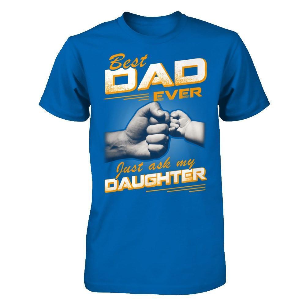 Best Dad Ever Just Ask My Daughter-T-Shirt & Hoodie-Classic T-Shirt-Royal