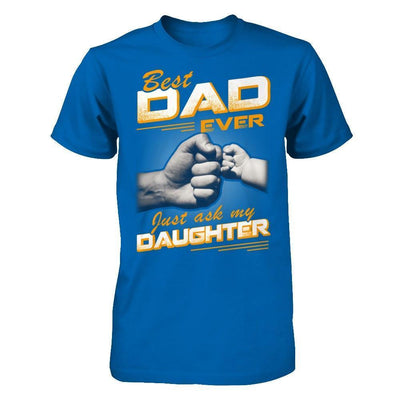 Best Dad Ever Just Ask My Daughter-T-Shirt & Hoodie-Classic T-Shirt-Royal