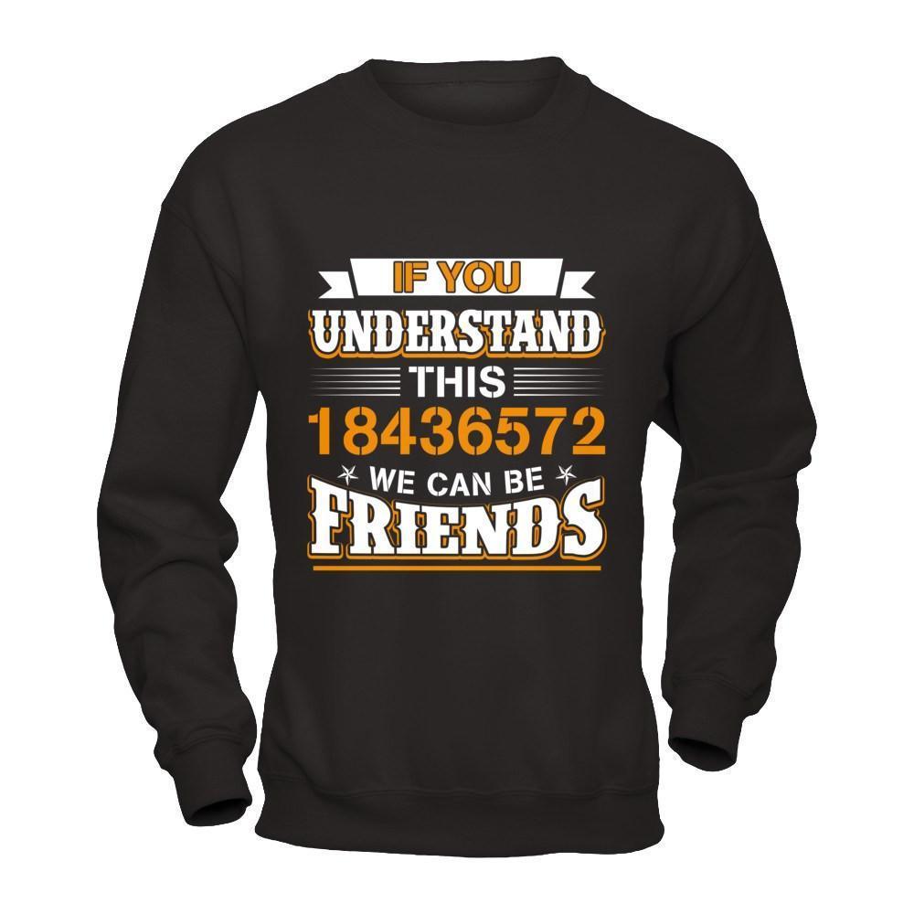 If You Understand This 18436572 We Can Be Friends-T-Shirt & Hoodie-Crewneck Sweatshirt-Black