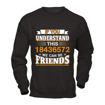 If You Understand This 18436572 We Can Be Friends-T-Shirt & Hoodie-Crewneck Sweatshirt-Black