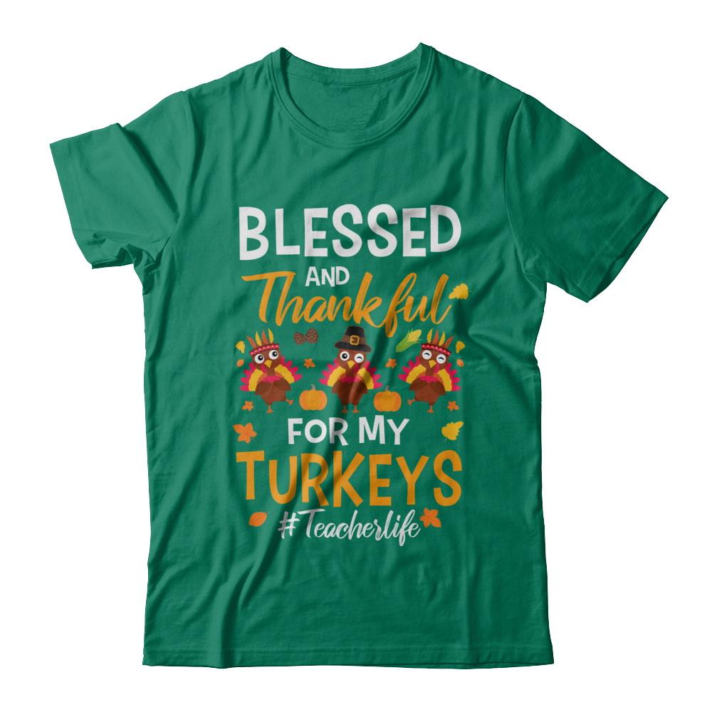 Blessed And Thankful For My Turkeys Teacher Life-T-Shirt & Sweatshirt-Classic T-Shirt-Kelly Green