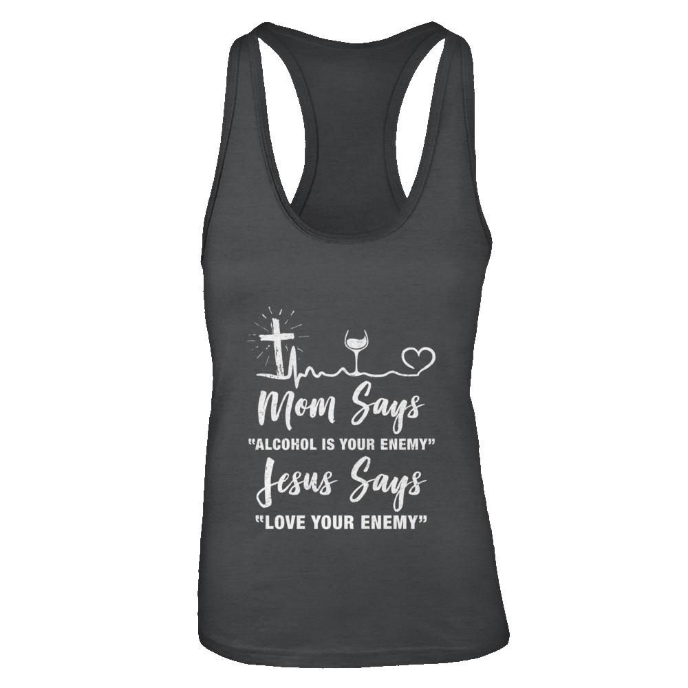 Mom Says Alcohol Is Your Enemy Jesus Says Love Wine-T-Shirt & Tank Top-Women's Ideal Racerback Tank-Black