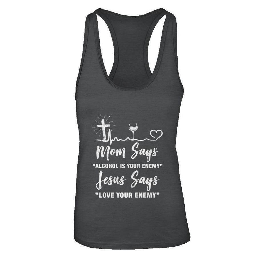 Mom Says Alcohol Is Your Enemy Jesus Says Love Wine-T-Shirt & Tank Top-Women's Ideal Racerback Tank-Black