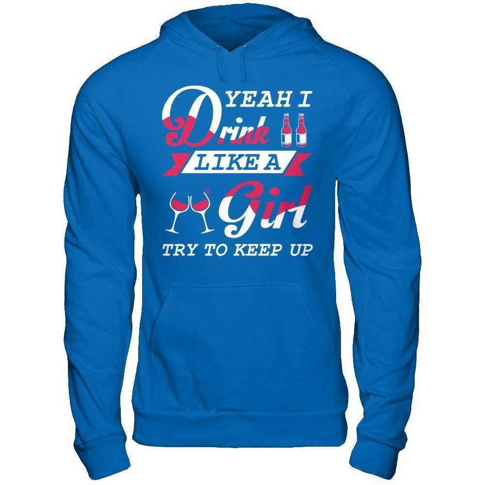 Yeah I Drink Like A Girl-T-Shirt & Hoodie-Pullover Hoodie-Royal