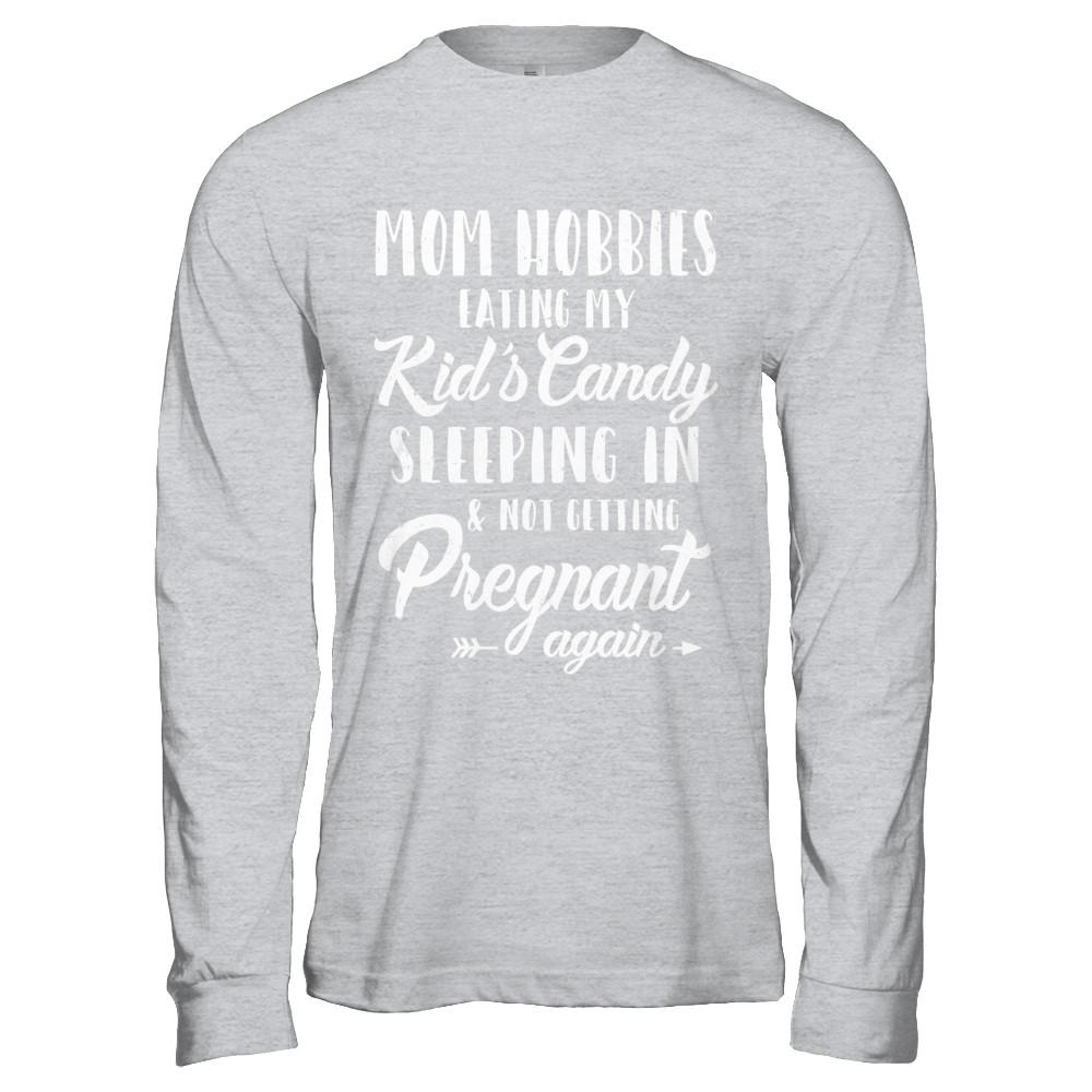 Mom Hobbies Eating My Kids And Not Getting Pregnant Again-T-Shirt & Hoodie-Long Sleeve T-Shirt-Sport Grey