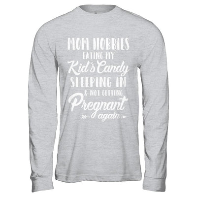 Mom Hobbies Eating My Kids And Not Getting Pregnant Again-T-Shirt & Hoodie-Long Sleeve T-Shirt-Sport Grey