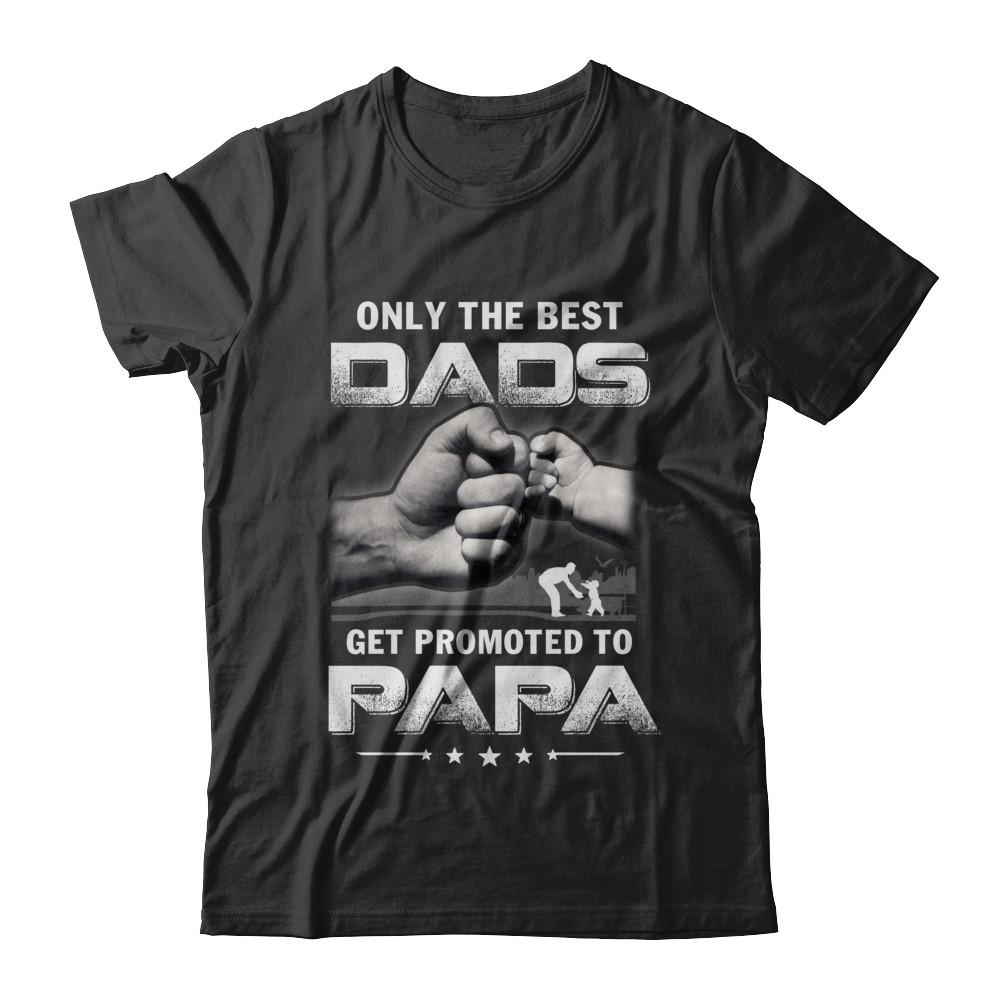 The Best Dads Get Promoted To Papa Fathers Day-T-Shirt & Hoodie-Classic T-Shirt-Black