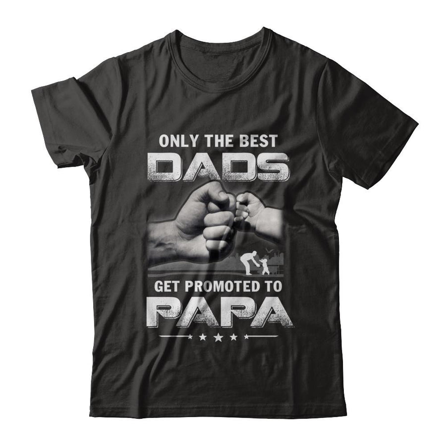 The Best Dads Get Promoted To Papa Fathers Day-T-Shirt & Hoodie-Classic T-Shirt-Black