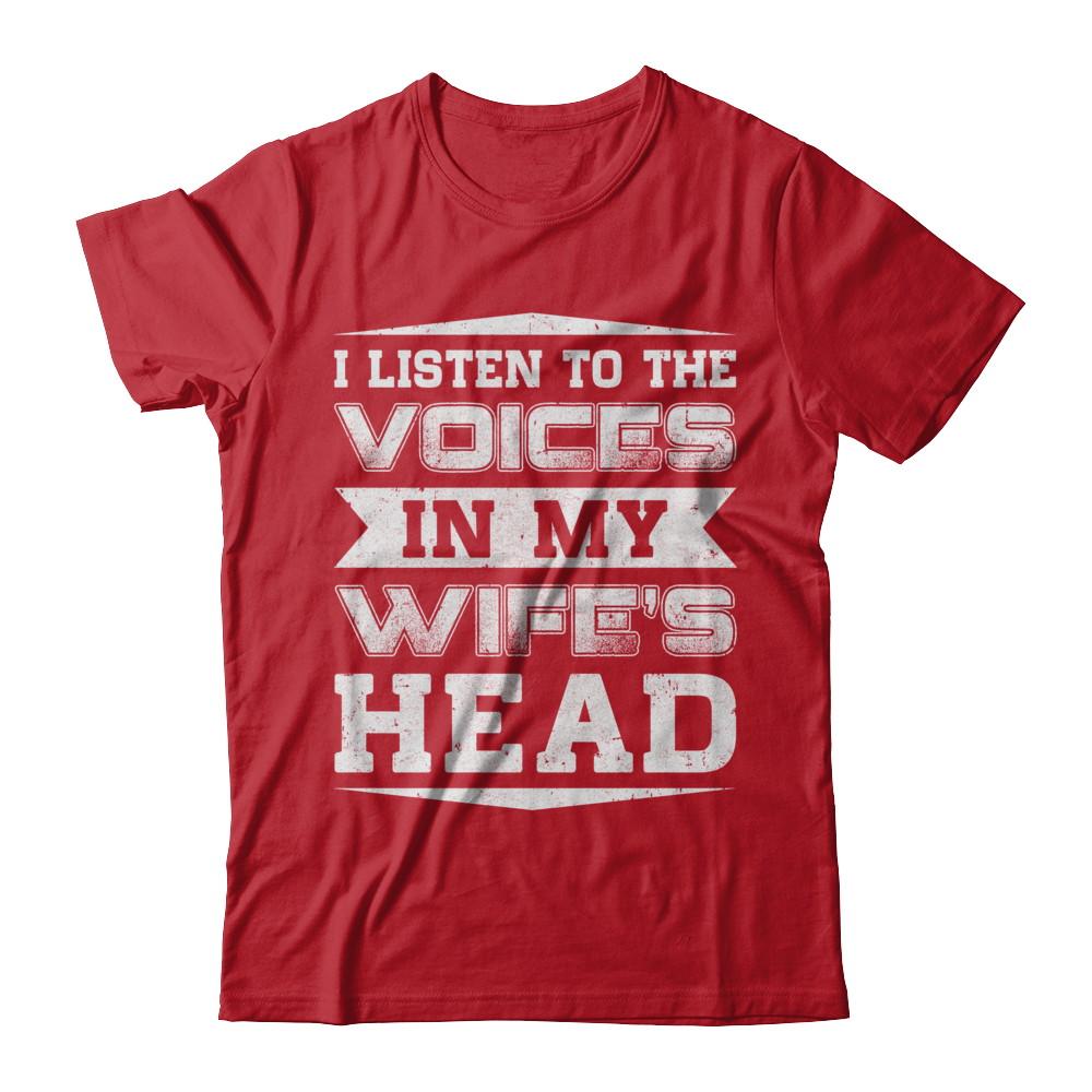 I Listen To The Voices In My Wife's Head-T-Shirt & Hoodie-Classic T-Shirt-Red