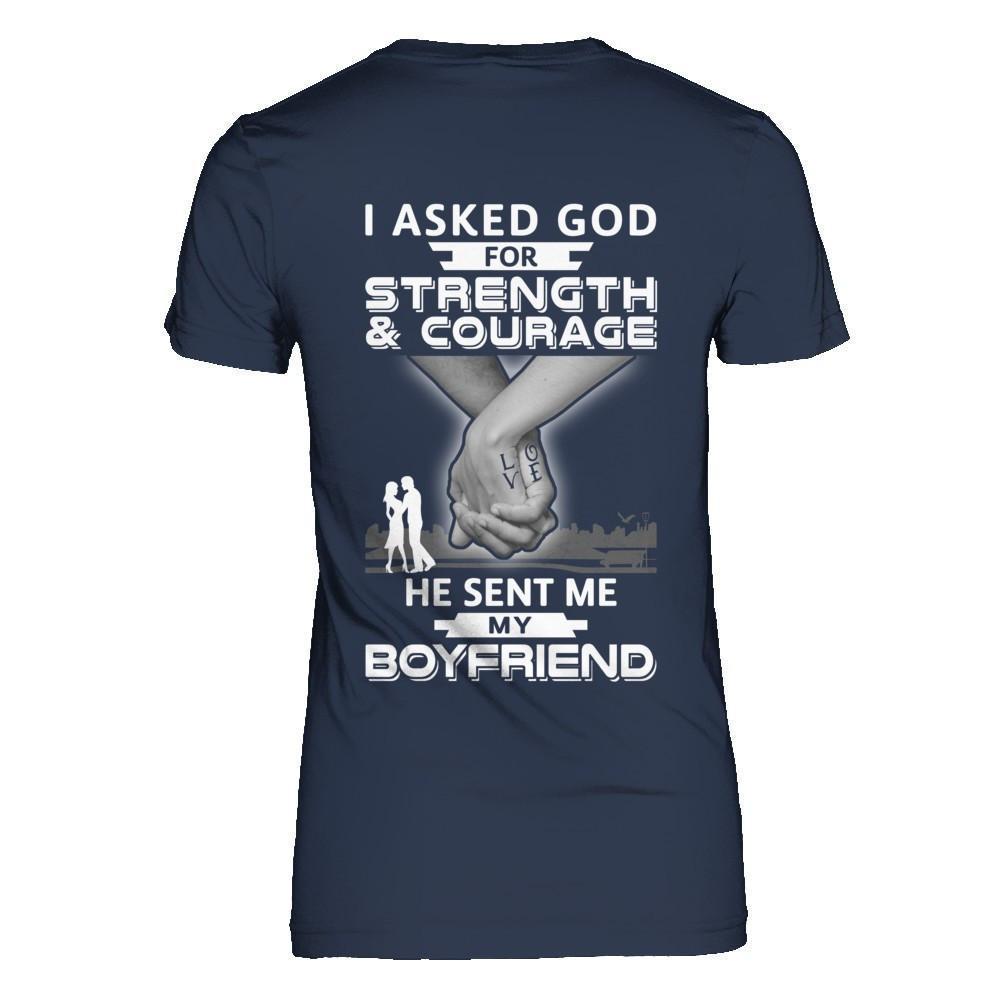 I Asked God For Strength And Courage He Sent Me My Boyfriend-T-Shirt & Hoodie-Women's T-Shirt-Navy