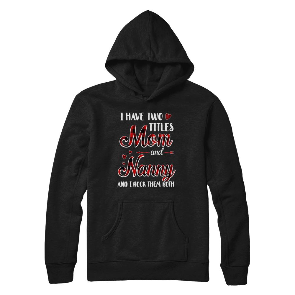 Red Plaid I Have Two Titles Mom And Nanny-T-Shirt & Hoodie-Pullover Hoodie-Black
