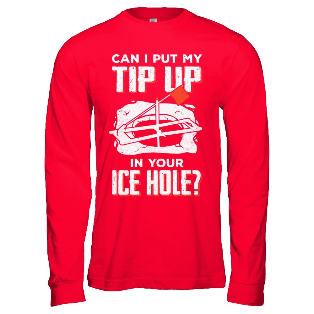 Can I Put My Tip Up In Your Ice Hole Fishing Ice Fish-T-Shirt & Hoodie-Long Sleeve T-Shirt-Red
