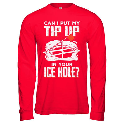 Can I Put My Tip Up In Your Ice Hole Fishing Ice Fish-T-Shirt & Hoodie-Long Sleeve T-Shirt-Red