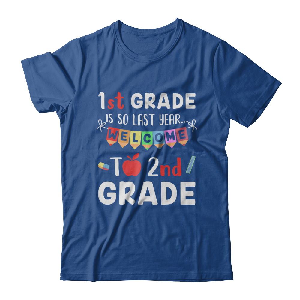1st Grade Is So Last Year Welcome To Second 2nd Grade-T-Shirt & Hoodie-Classic T-Shirt-Royal