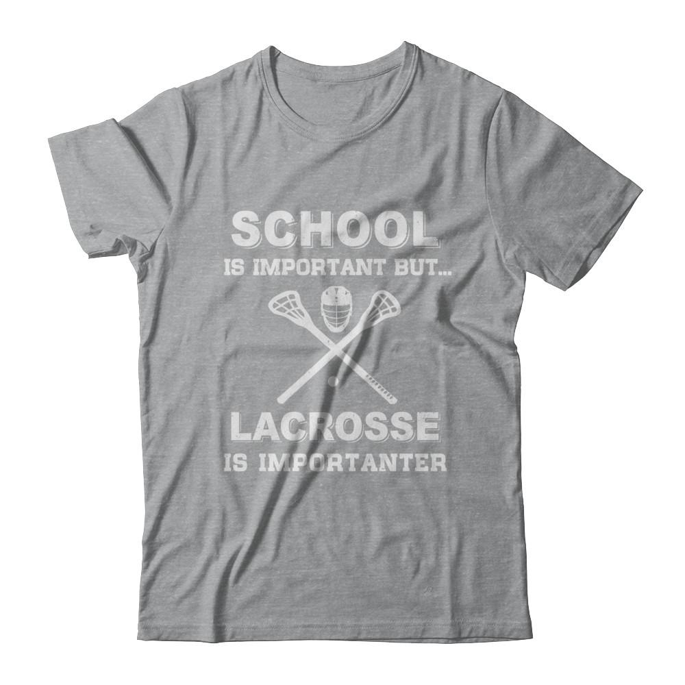 School Important Lacrosse Is Importanter Gift-T-Shirt & Hoodie-Classic T-Shirt-Sport Grey