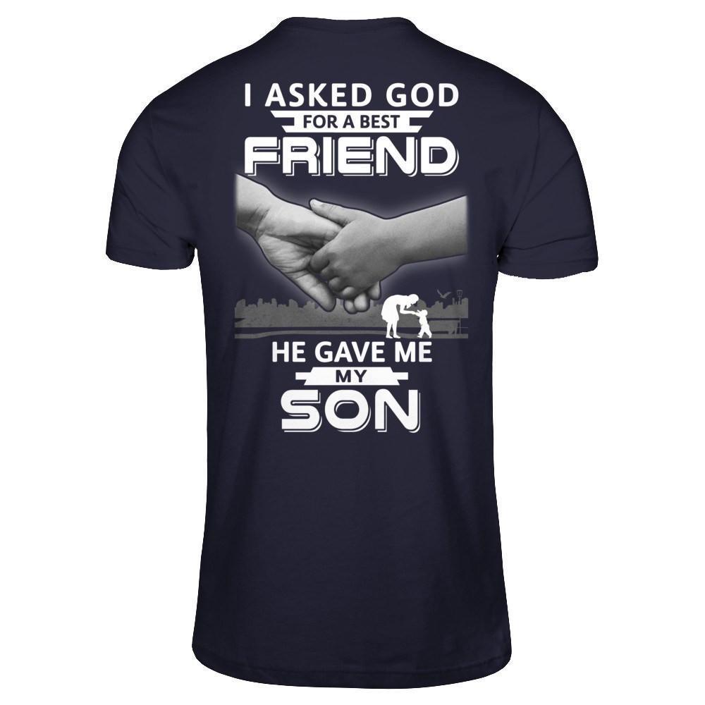 I Asked God For A Best Friend He Gave Me My Son-T-Shirt & Hoodie-Premium T-Shirt-Midnight Navy