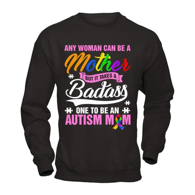 Any Woman Can Be A Mother But It Takes A Badass One To Be An Autism Mom-T-Shirt & Hoodie-Crewneck Sweatshirt-Black