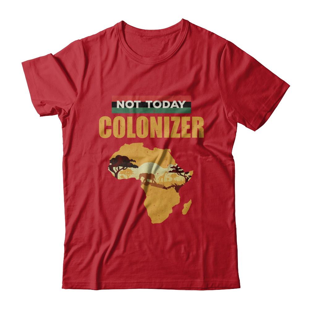 Funny African Not Today Colonizer Pop Culture-T-Shirt & Hoodie-Classic T-Shirt-Red