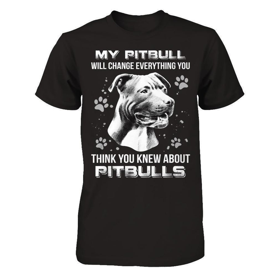 My Pitbull Will Change Everything You Think You Knew About Pitbulls-T-Shirt & Hoodie-Premium T-Shirt-Black