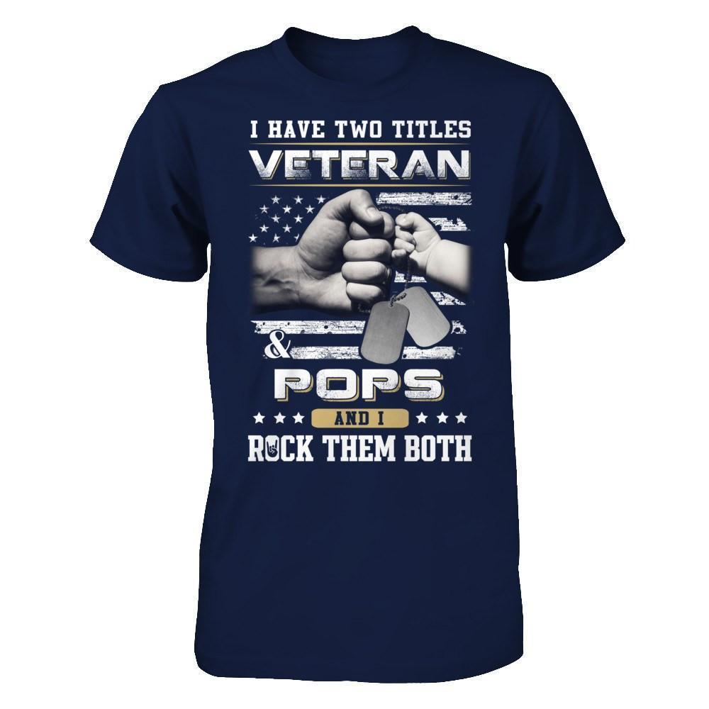 I Have Two Titles Veteran And Pops-T-Shirt & Hoodie-Classic T-Shirt-Navy