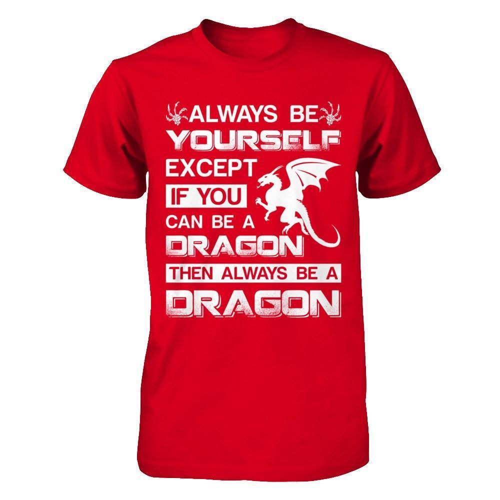 Always Be Yourself Except If You Can Be A Dragon-T-Shirt & Hoodie-Premium T-Shirt-Red