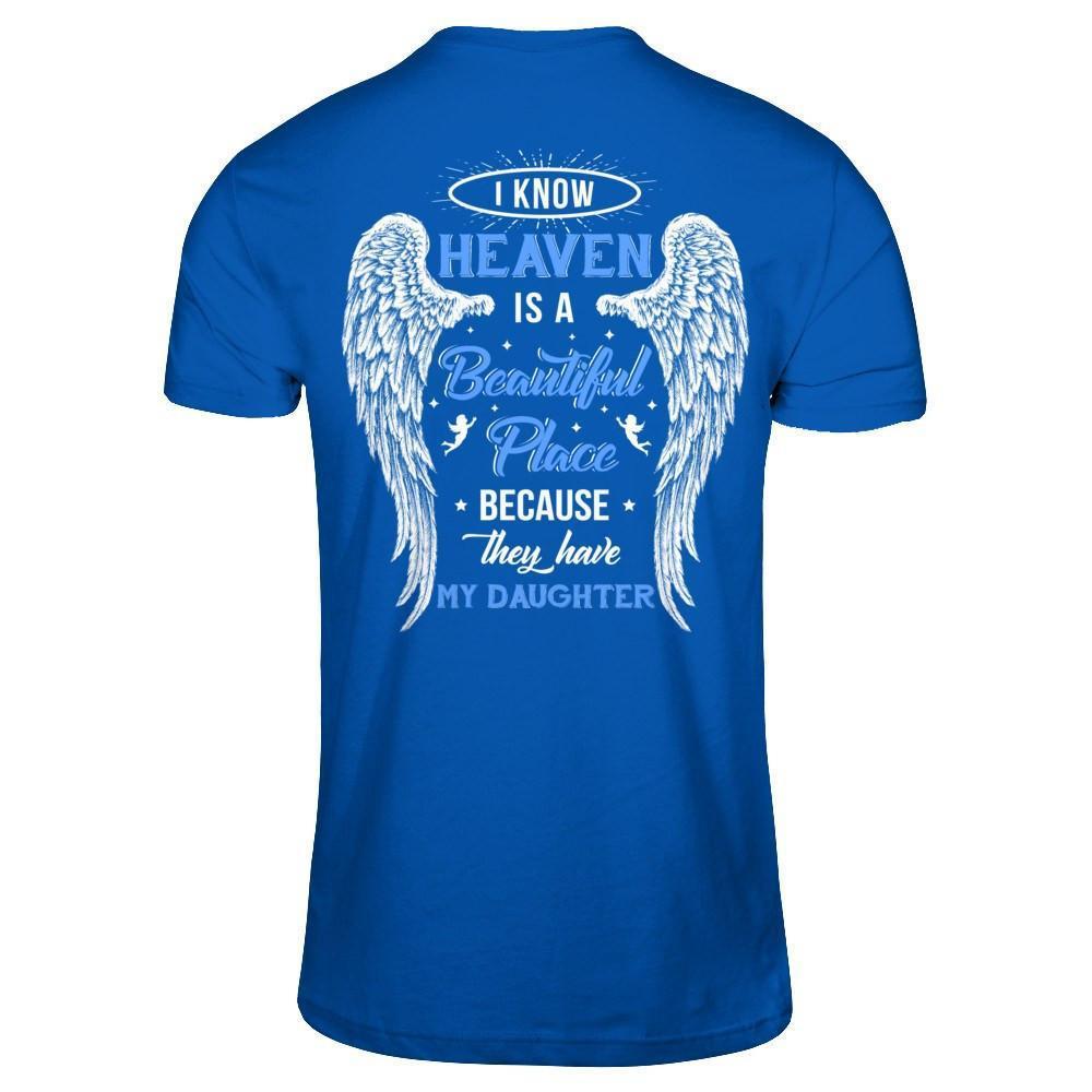 I Know Heaven Is A Beautiful Place Because They Have My Daughter-T-Shirt & Hoodie-Premium T-Shirt-Royal
