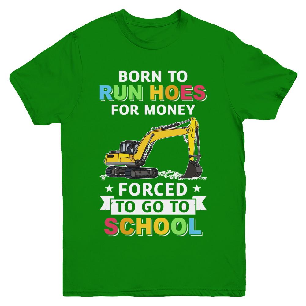 Born To Run Hoes For Money Forced To Go To School Youth-Youth Shirt-Youth T-Shirt-Irish Green