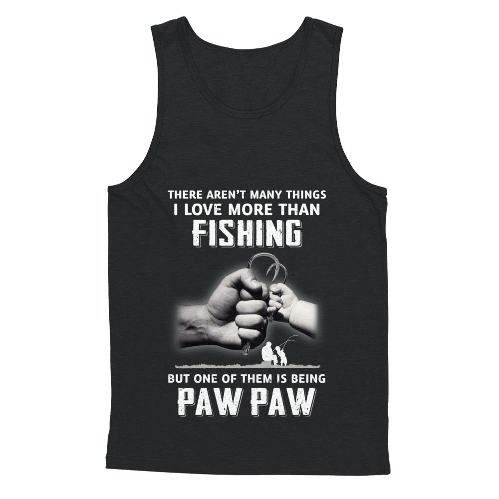 I Love More Than Fishing Being Paw Paw Funny Fathers Day-T-Shirt & Hoodie-Unisex Tank-Black