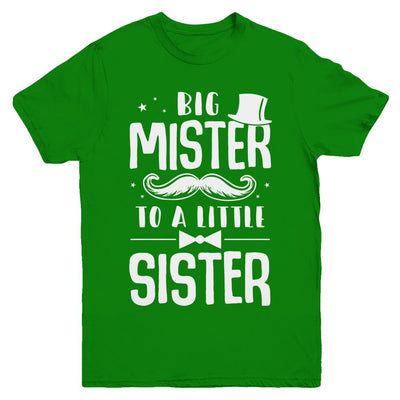 Big Mister To A Little Sister Baby Kid Shower Youth-Youth Shirt-Youth T-Shirt-Irish Green