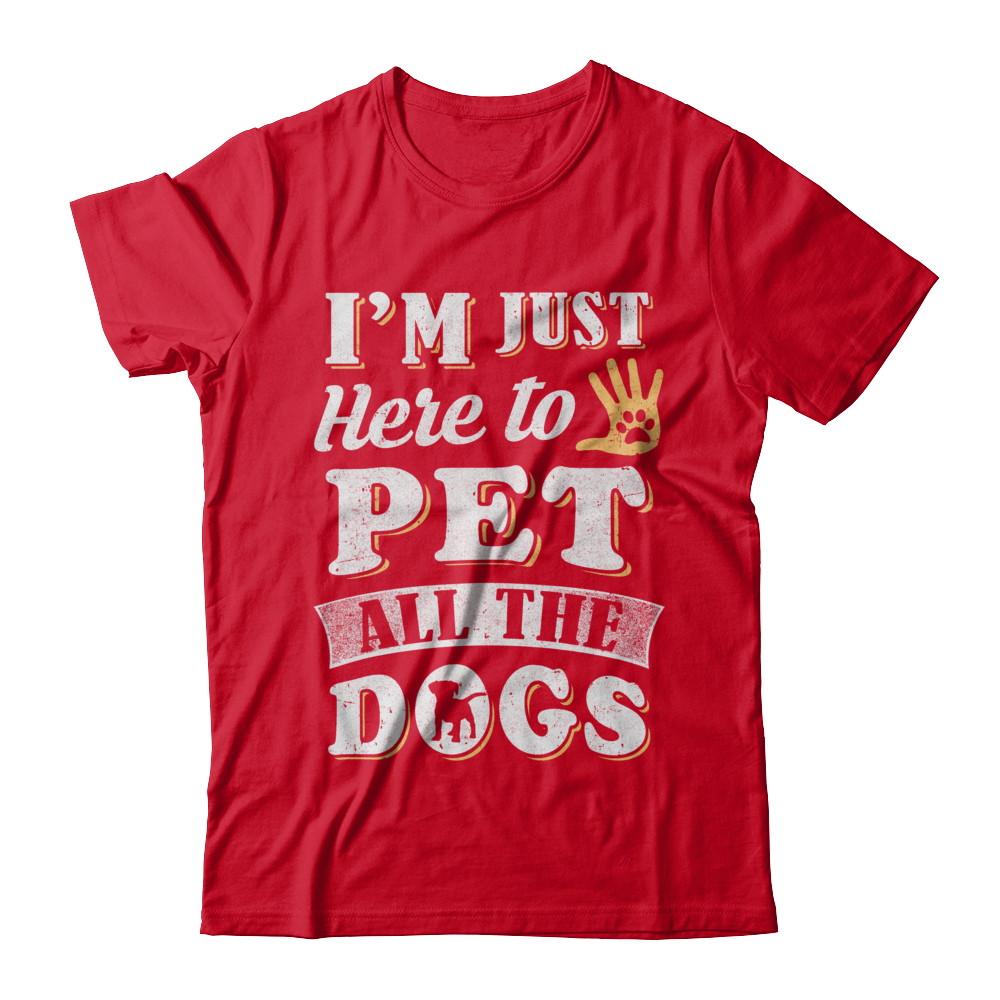 I'm Just Here To Pet All The Dogs-T-Shirt & Sweatshirt-Premium T-Shirt-Red