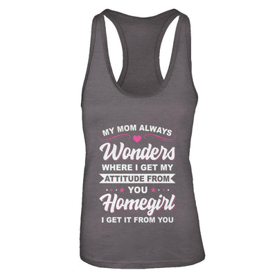 I Get My Attitude From You Homegirl My Mom Wonders-T-Shirt & Tank Top-Women's Ideal Racerback Tank-Dark Grey