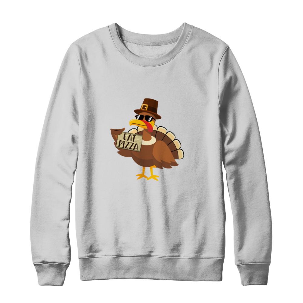 Thanksgiving Day Turkey Funny Sayings Eat Pizza-T-Shirt & Sweatshirt-Crewneck Sweatshirt-White