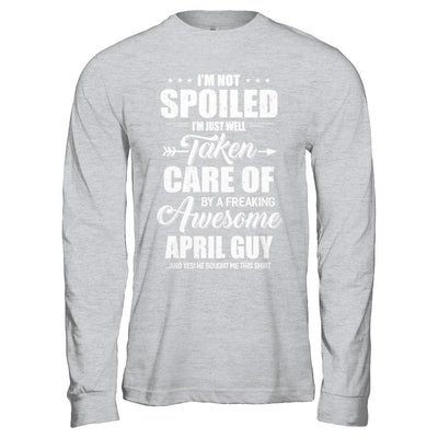 I Am Not Spoiled Just Well Taken Care Of April Guy-T-Shirt & Hoodie-Long Sleeve T-Shirt-Sport Grey