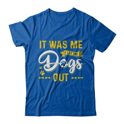 It Was Me I Let The Dogs Out-T-Shirt & Hoodie-Premium T-Shirt-Royal