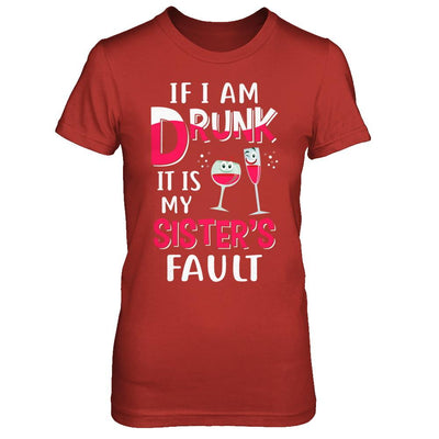 If I'm Drunk It's My Sister's Fault Drinking Wine-T-Shirt & Hoodie-Women's T-Shirt-Red
