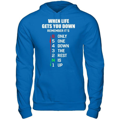 When Life Gets You Down Remember It's Only One Down The Rest Is Up-T-Shirt & Hoodie-Pullover Hoodie-Royal
