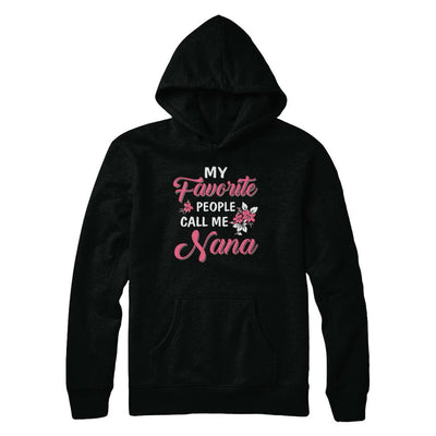 My Favorite People Call Me Nana Mothers Day Gift-T-Shirt & Hoodie-Pullover Hoodie-Black