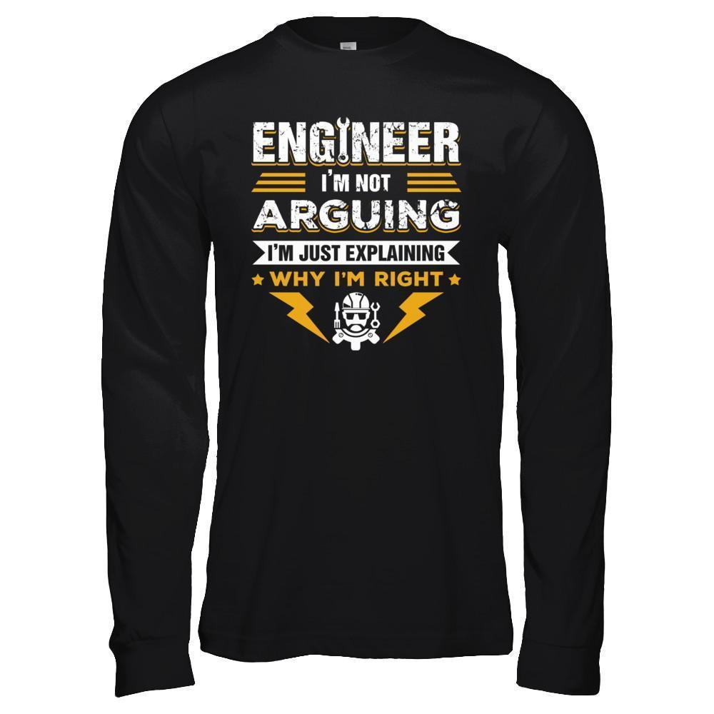 Engineer I'm Not Arguing I'm Just Explaining Why I'm Right-T-Shirt & Hoodie-Long Sleeve T-Shirt-Black