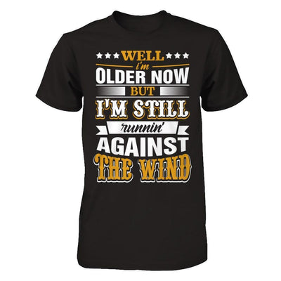 Well I'm Older Now But I'm Still Runnin' Against The Wind-T-Shirt & Hoodie-Premium T-Shirt-Black