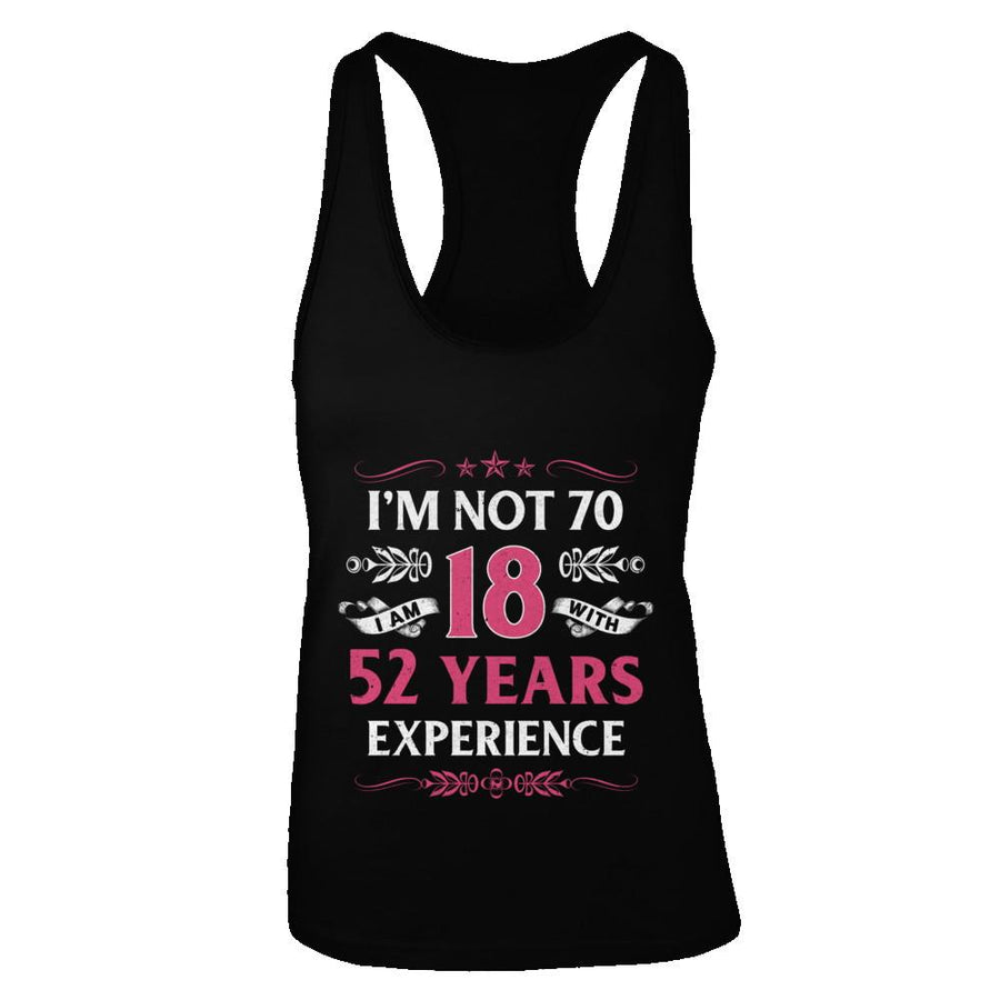 I'm Not 70 I Am 18 Years Old 1951 70th Birthday Gift-T-Shirt & Tank Top-