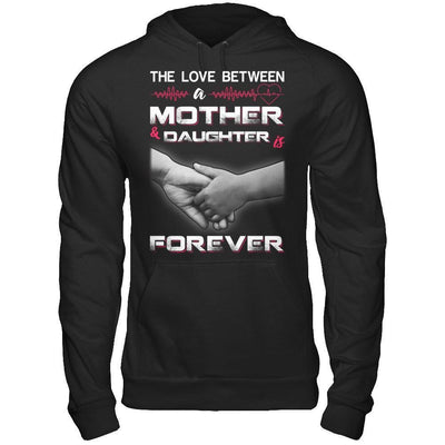 The Love Between A Mother and Daughter Is Forever-T-Shirt & Hoodie-Pullover Hoodie-Black