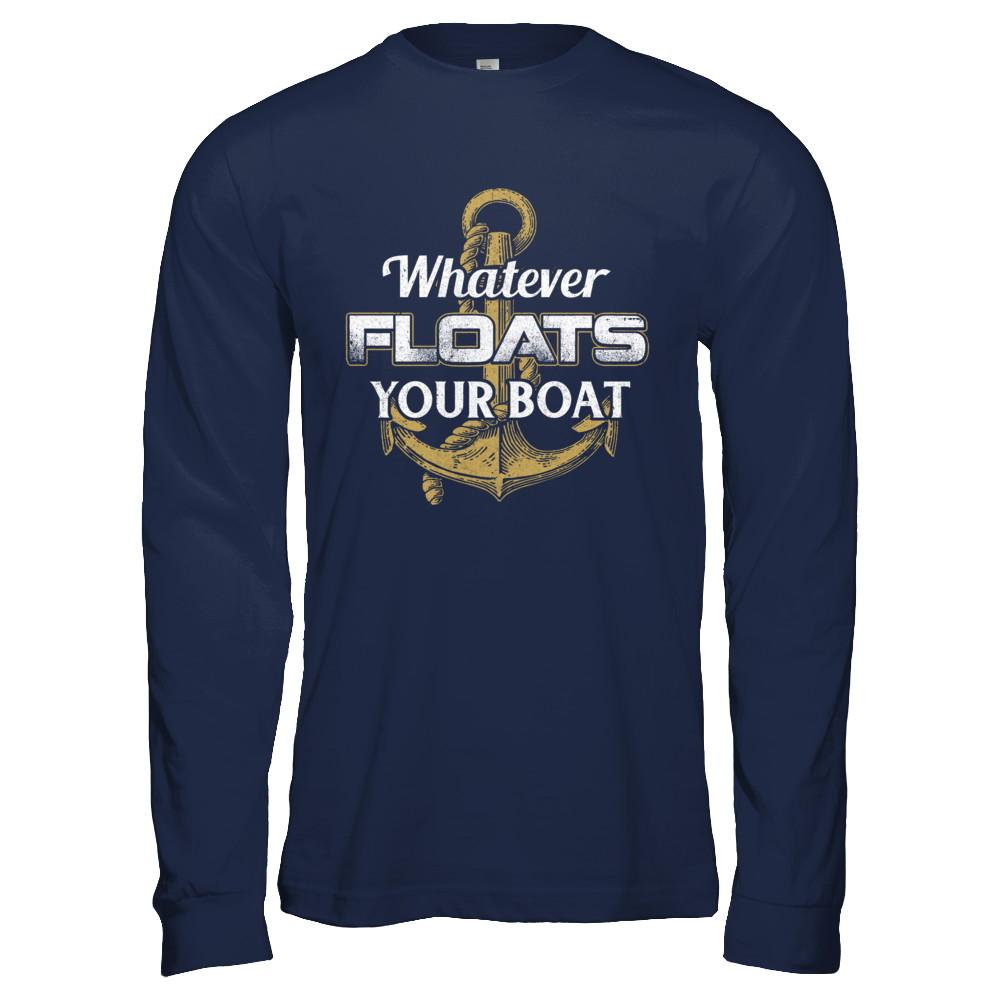 Whatever Floats Your Boat Anchor Boating-T-Shirt & Hoodie-Long Sleeve T-Shirt-Navy