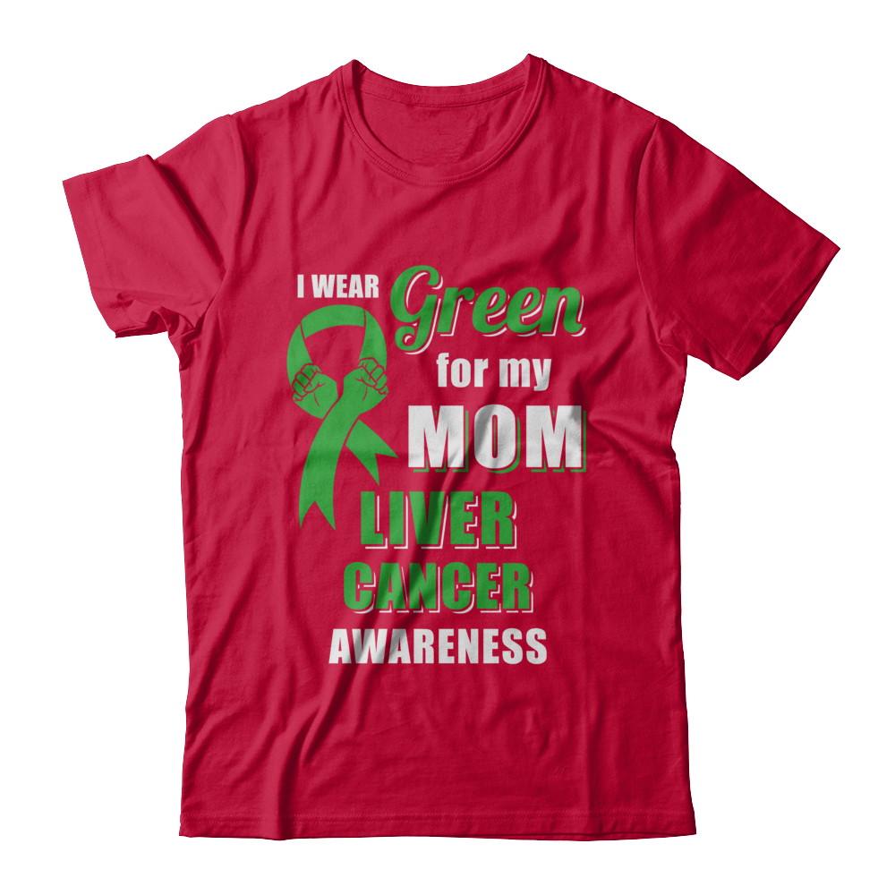 I Wear Green For My Mom Liver Cancer Daughter-T-Shirt & Hoodie-Classic T-Shirt-Red