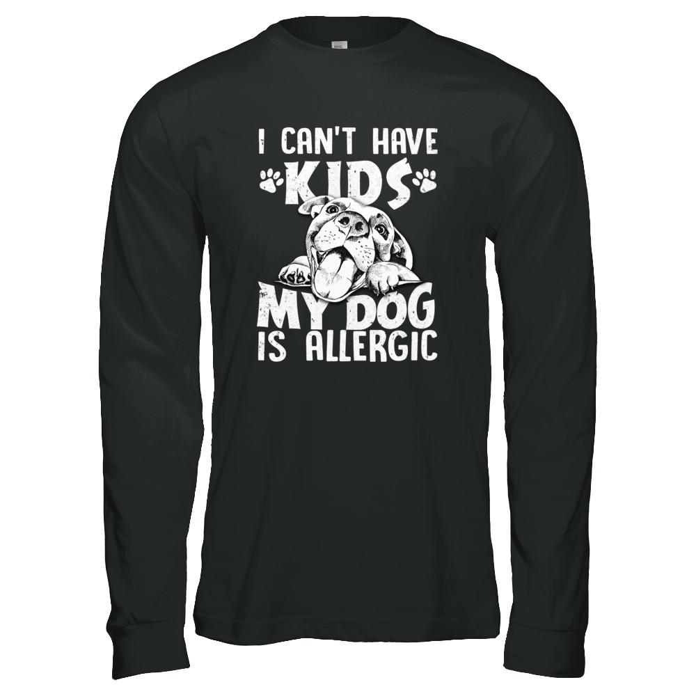 I Can't Have Kids My Dog Is Allergic-T-Shirt & Tank Top-
