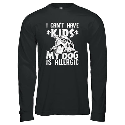 I Can't Have Kids My Dog Is Allergic-T-Shirt & Tank Top-
