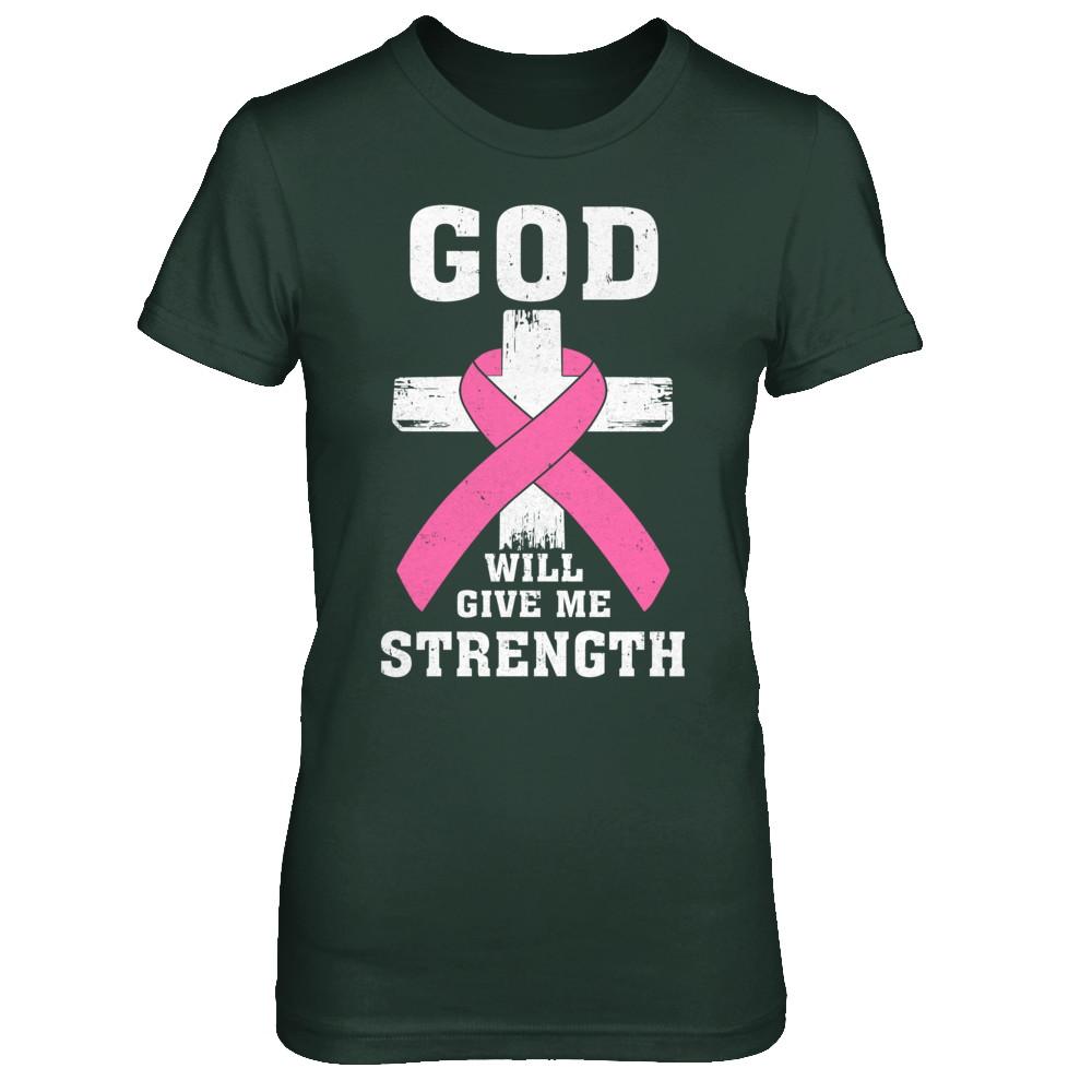 God Will Give Me Strength Pink Breast Cancer Gift-T-Shirt & Hoodie-Women's T-Shirt-Forest Green