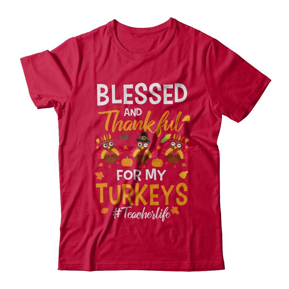 Blessed And Thankful For My Turkeys Teacher Life-T-Shirt & Sweatshirt-Classic T-Shirt-Red