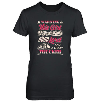 This Girl Is Protected By The Good Lord And A Crazy Trucker-T-Shirt & Tank Top-Women's T-Shirt-Black