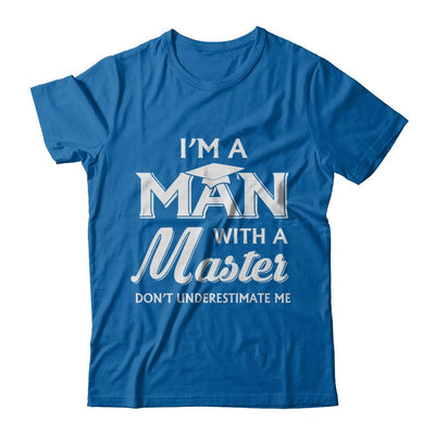 I'm A Man With A Masters Degree Graduation Gift-T-Shirt & Hoodie-Classic T-Shirt-Royal