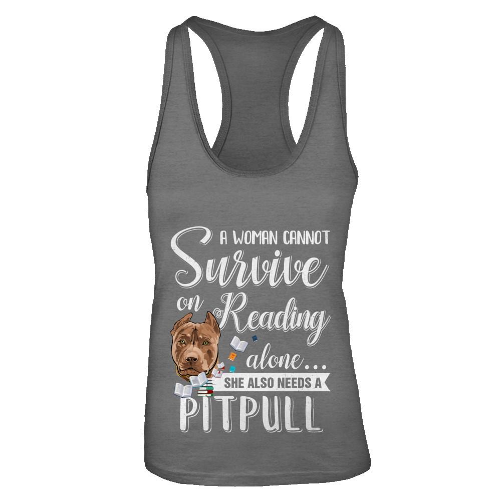 A Woman Cannot Survive On Reading Alone Pitbull-T-Shirt & Tank Top-Women's Ideal Racerback Tank-Dark Grey
